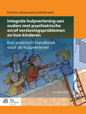 cover image of Integrale hulpverlening aan ouders met psychiatrische en/of verslavingsproblemen en hun kinderen